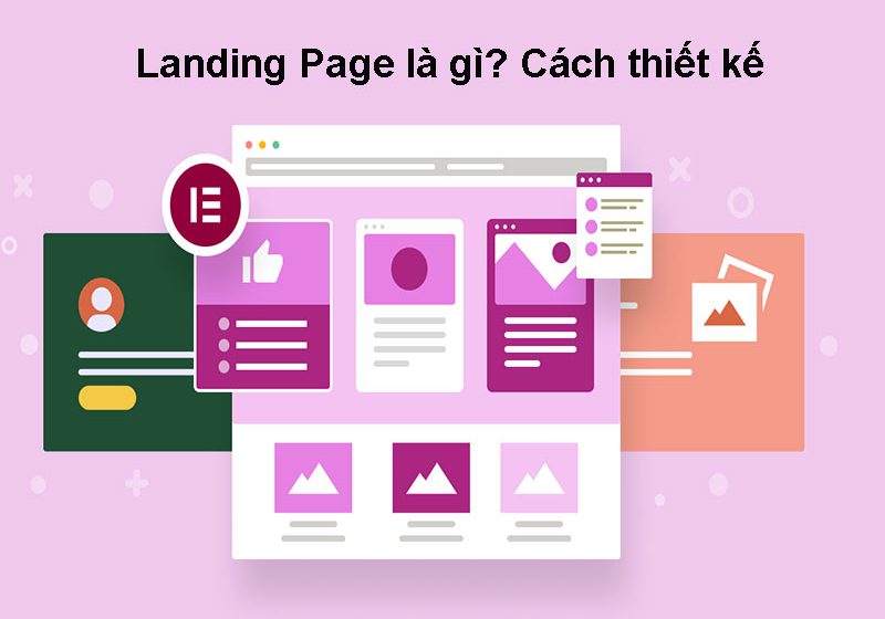 Landing Page là gì? Cách thiết kế giúp doanh nghiệp tăng tỷ lệ chuyển đổi