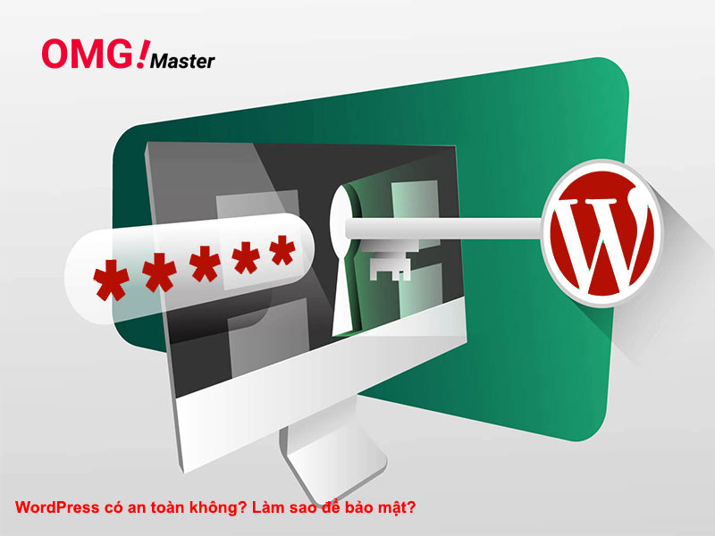 WordPress có an toàn không? Làm sao để bảo mật?
