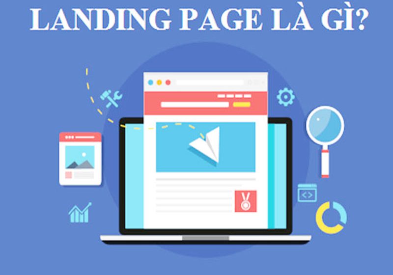 Landing page là gì? Cách sử dụng landing page để tăng doanh số